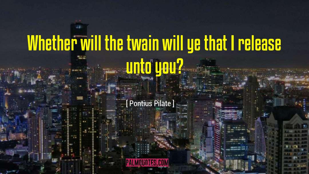 Pilate quotes by Pontius Pilate