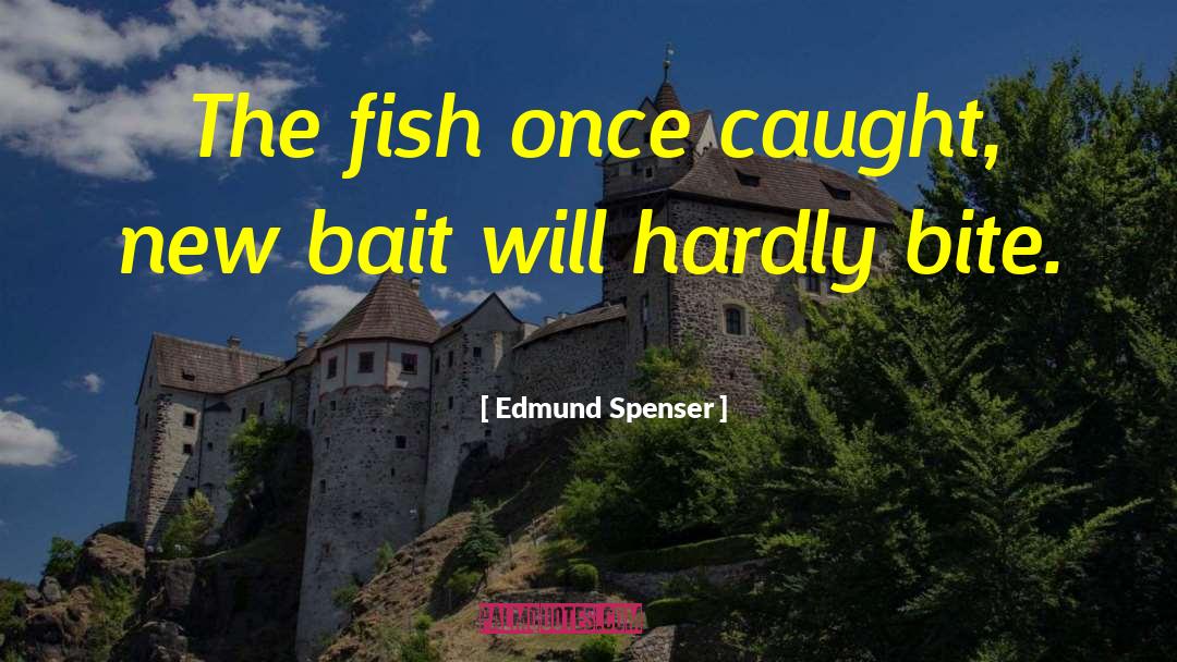 Pilchards Bait quotes by Edmund Spenser