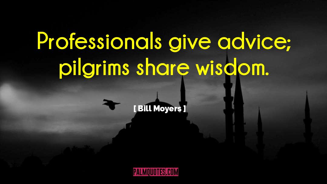 Pilgrim quotes by Bill Moyers