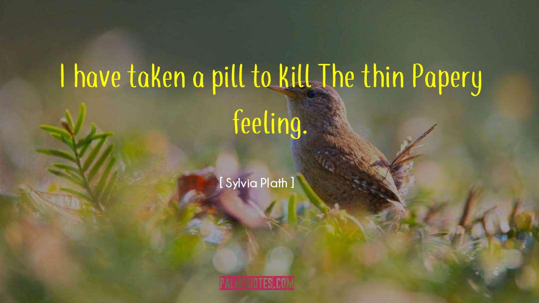 Pill quotes by Sylvia Plath