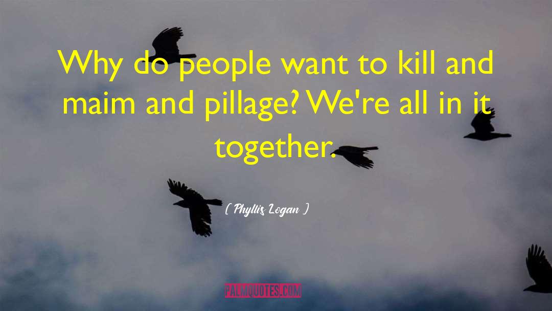 Pillage quotes by Phyllis Logan
