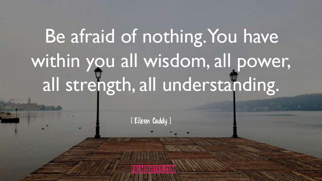 Pillar Of Strength quotes by Eileen Caddy