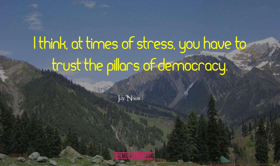 Pillars Of Democracy quotes by Jay Nixon