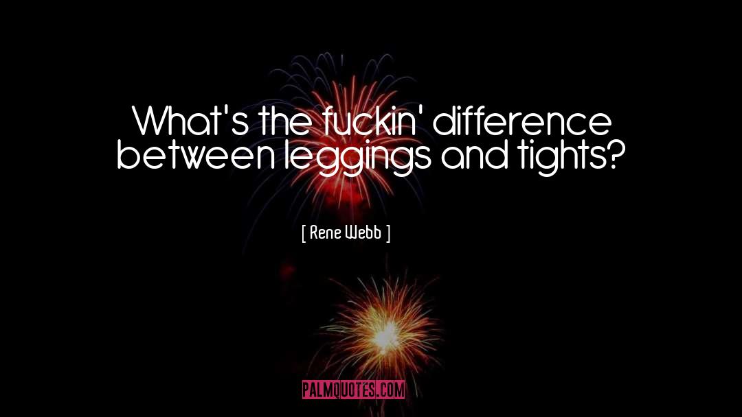 Pilled Leggings quotes by Rene Webb
