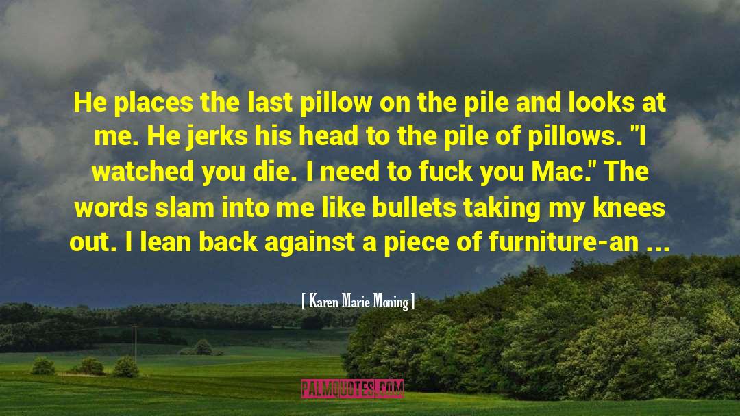Pillows quotes by Karen Marie Moning