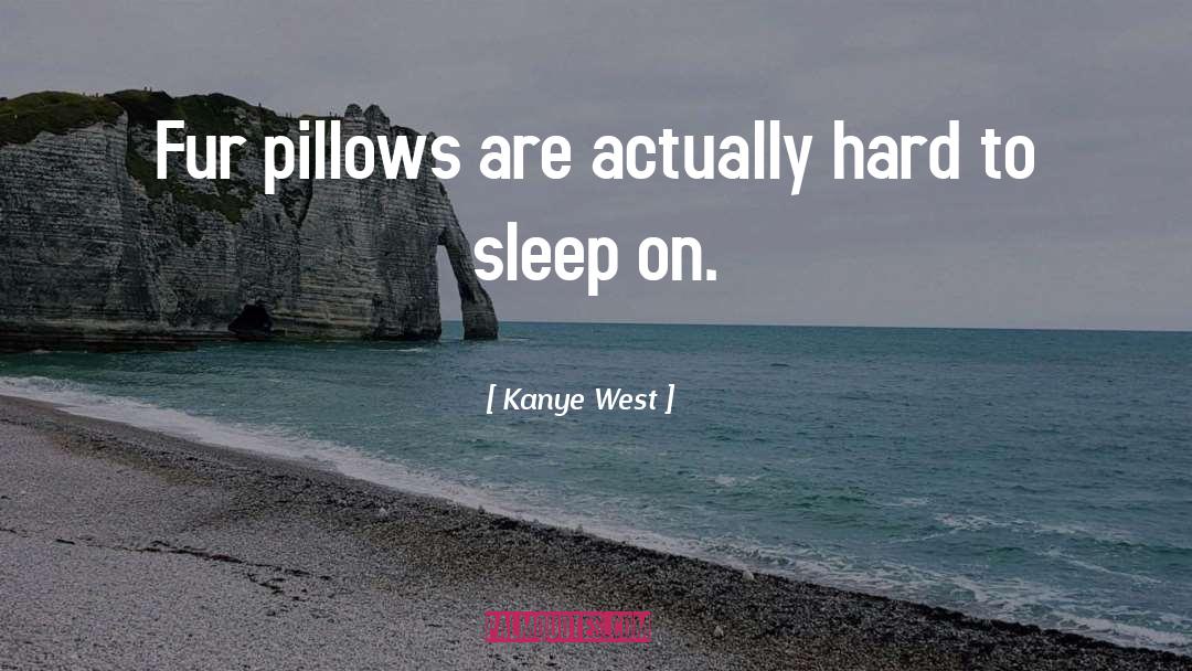 Pillows quotes by Kanye West