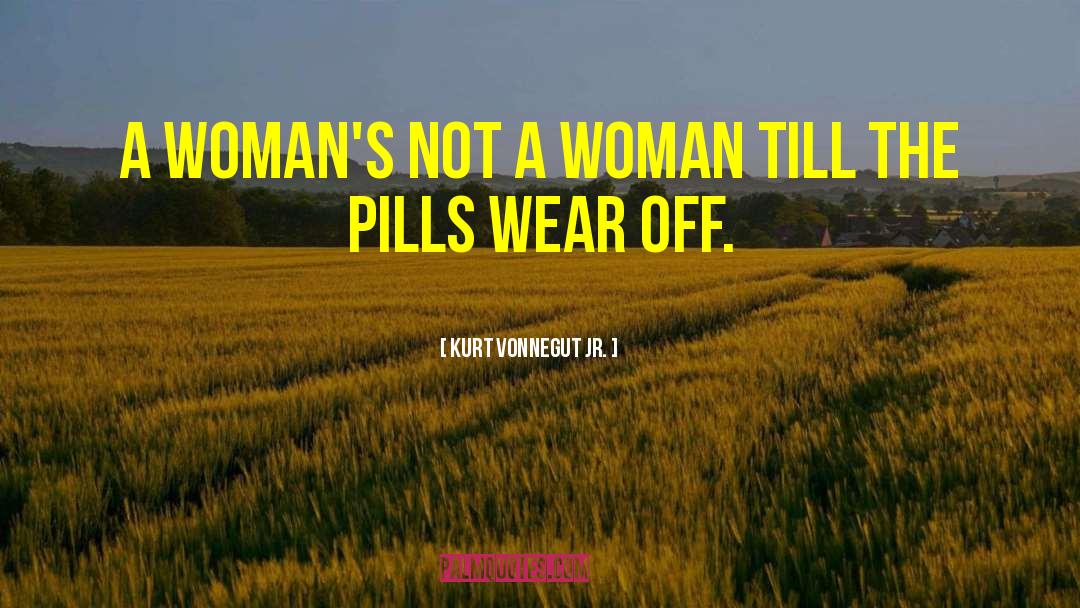 Pills quotes by Kurt Vonnegut Jr.