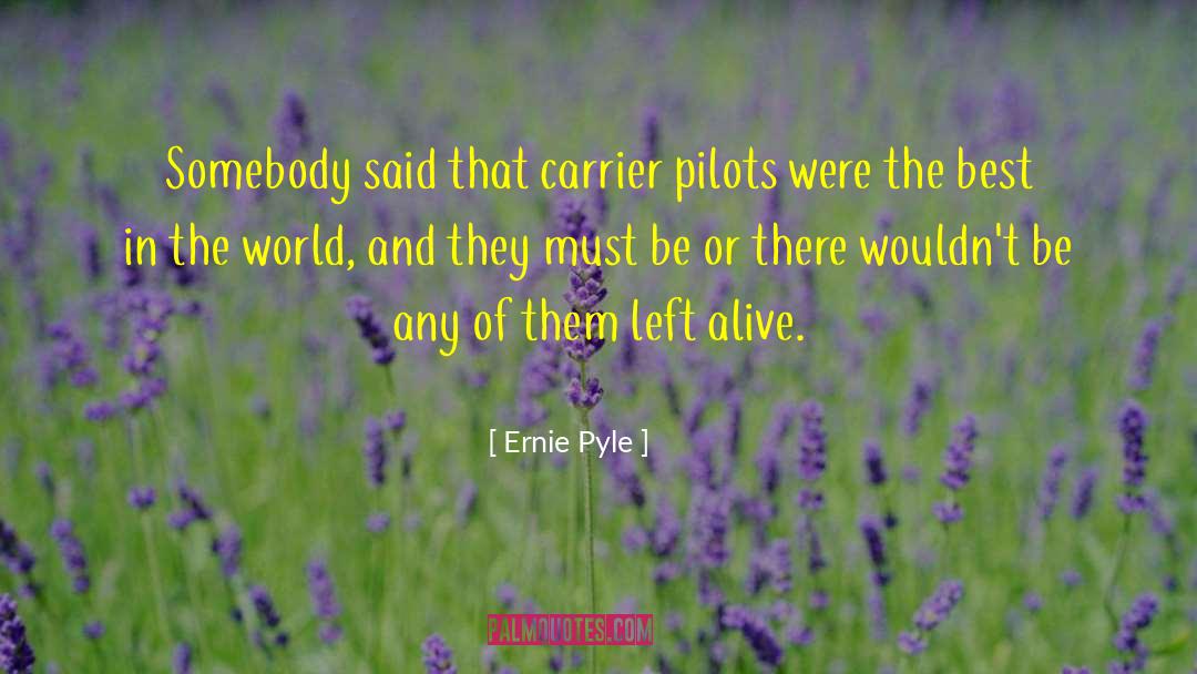 Pilots quotes by Ernie Pyle