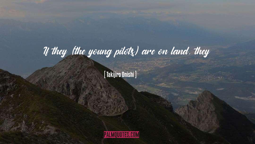 Pilots quotes by Takijiro Onishi