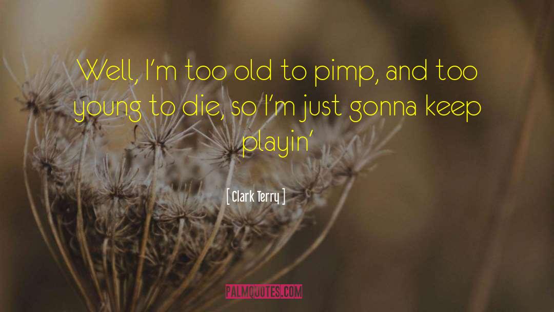 Pimp quotes by Clark Terry