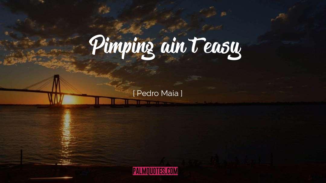 Pimping quotes by Pedro Maia