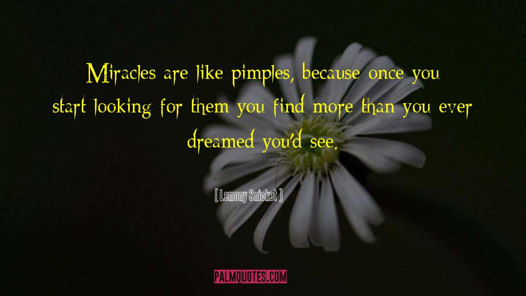 Pimples quotes by Lemony Snicket