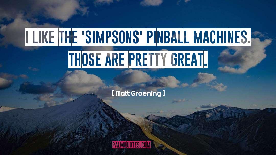 Pinball quotes by Matt Groening