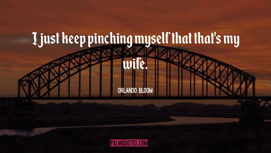 Pinching quotes by Orlando Bloom