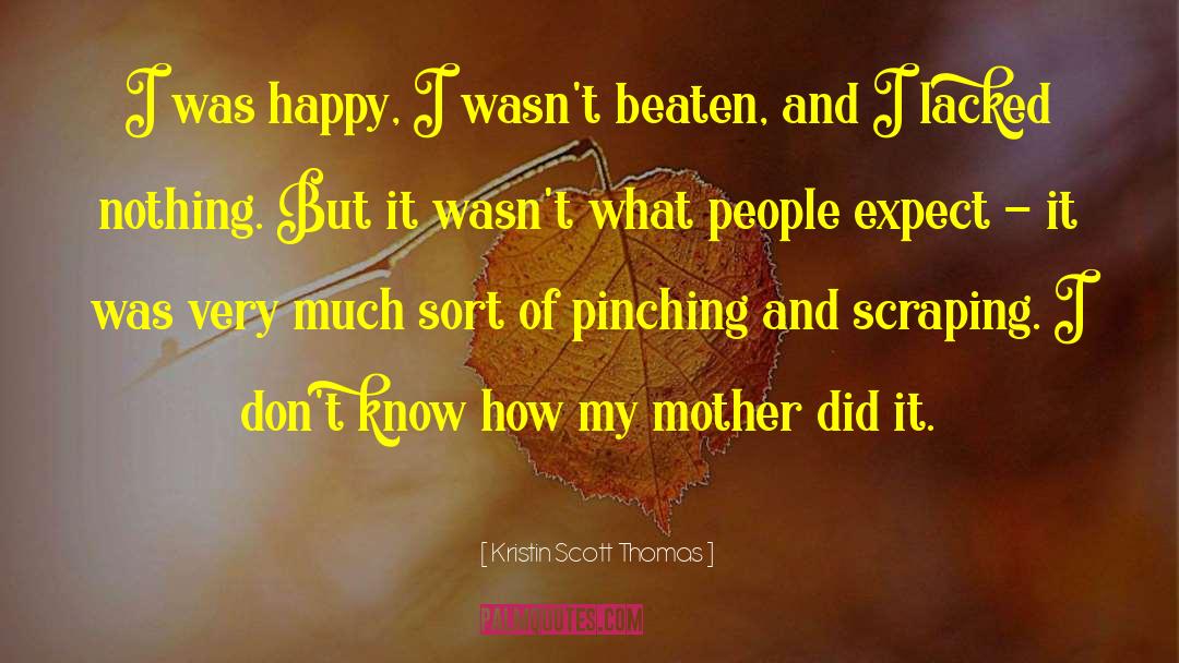 Pinching quotes by Kristin Scott Thomas