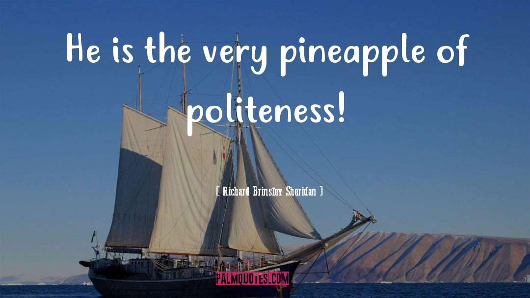 Pineapples quotes by Richard Brinsley Sheridan