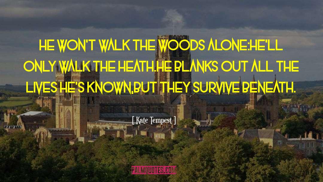 Piney Woods quotes by Kate Tempest