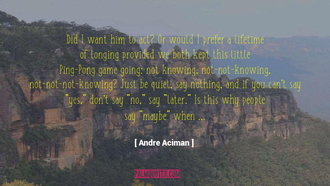 Ping Pong quotes by Andre Aciman