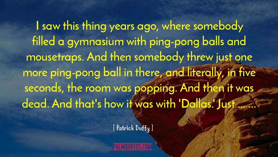 Ping Pong quotes by Patrick Duffy