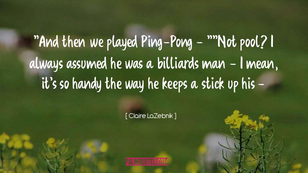 Ping Pong quotes by Claire LaZebnik