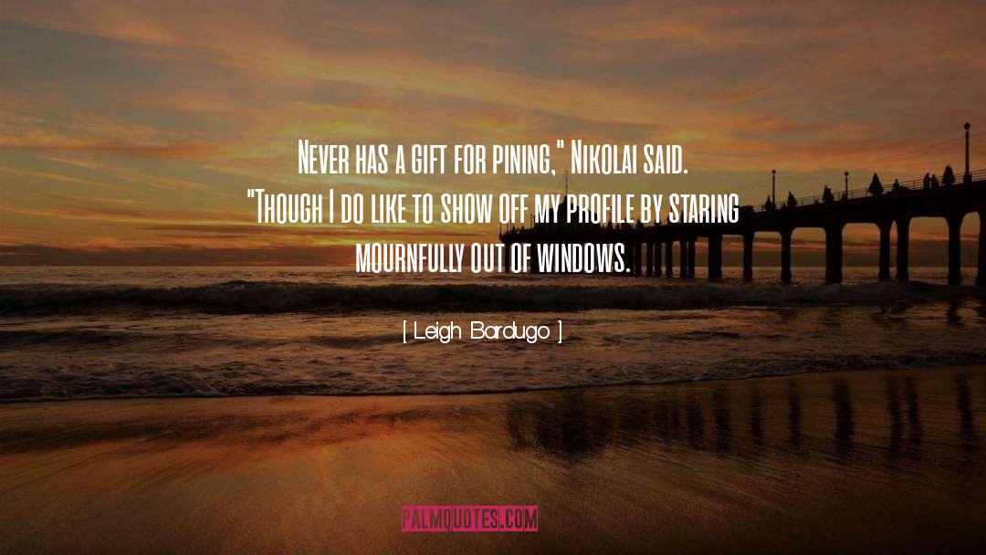 Pining quotes by Leigh Bardugo