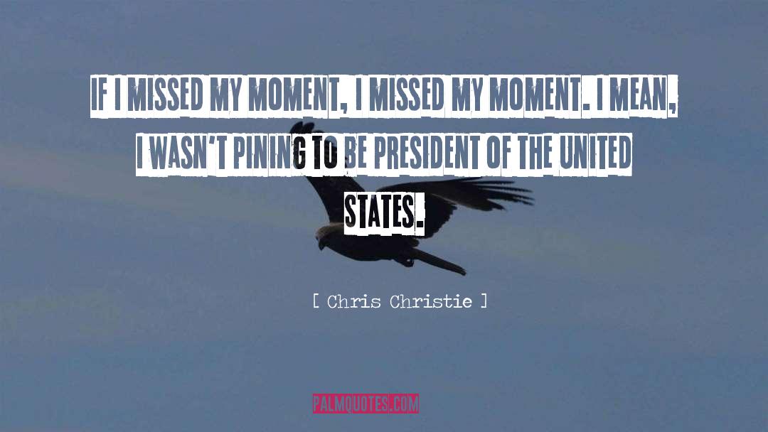 Pining quotes by Chris Christie