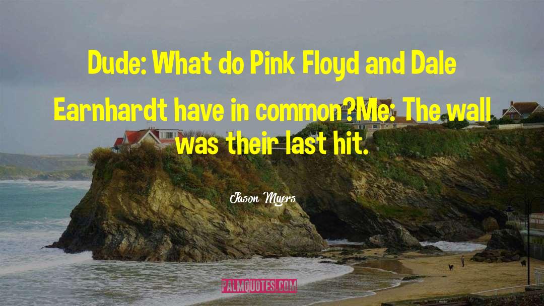 Pink Floyd quotes by Jason Myers