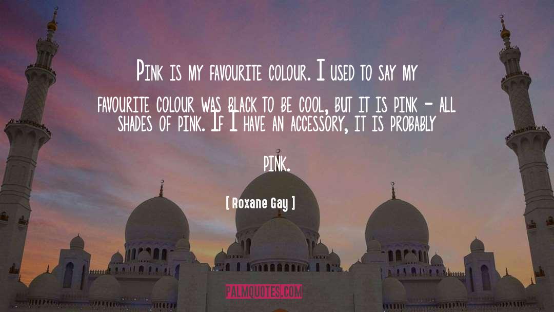 Pink Quartz quotes by Roxane Gay