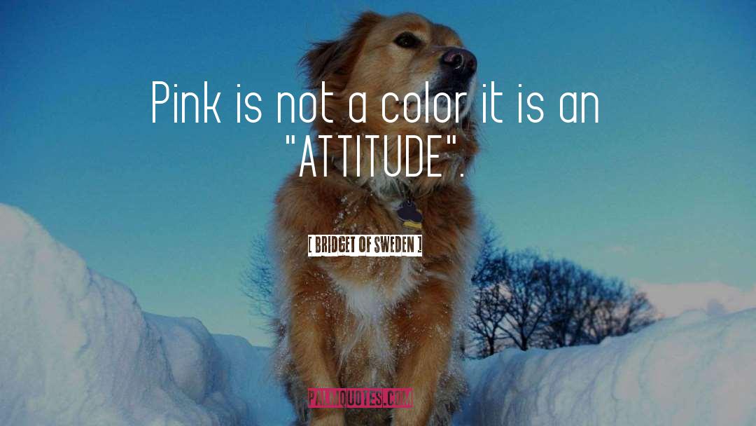 Pink quotes by Bridget Of Sweden