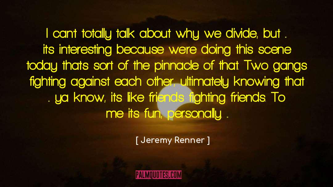 Pinnacle quotes by Jeremy Renner