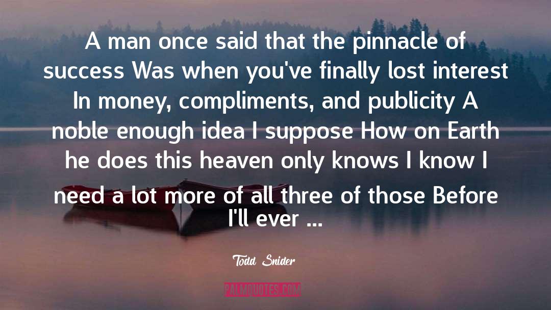 Pinnacle quotes by Todd Snider