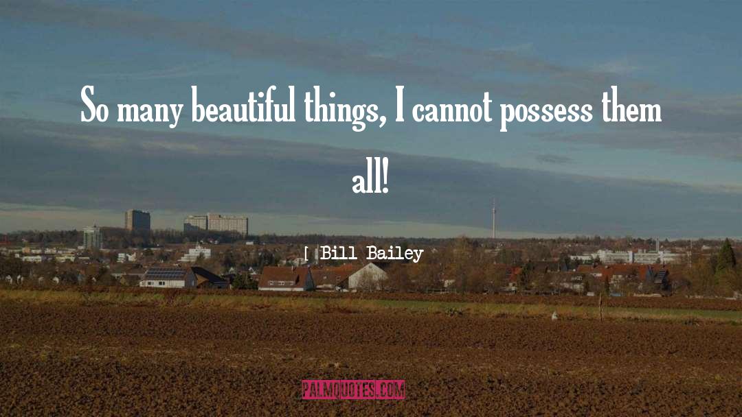 Pinterest Beautiful Things quotes by Bill Bailey