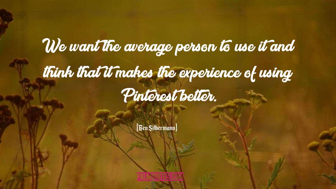 Pinterest quotes by Ben Silbermann