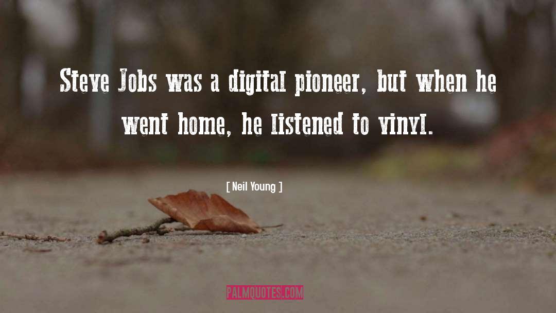 Pioneer quotes by Neil Young
