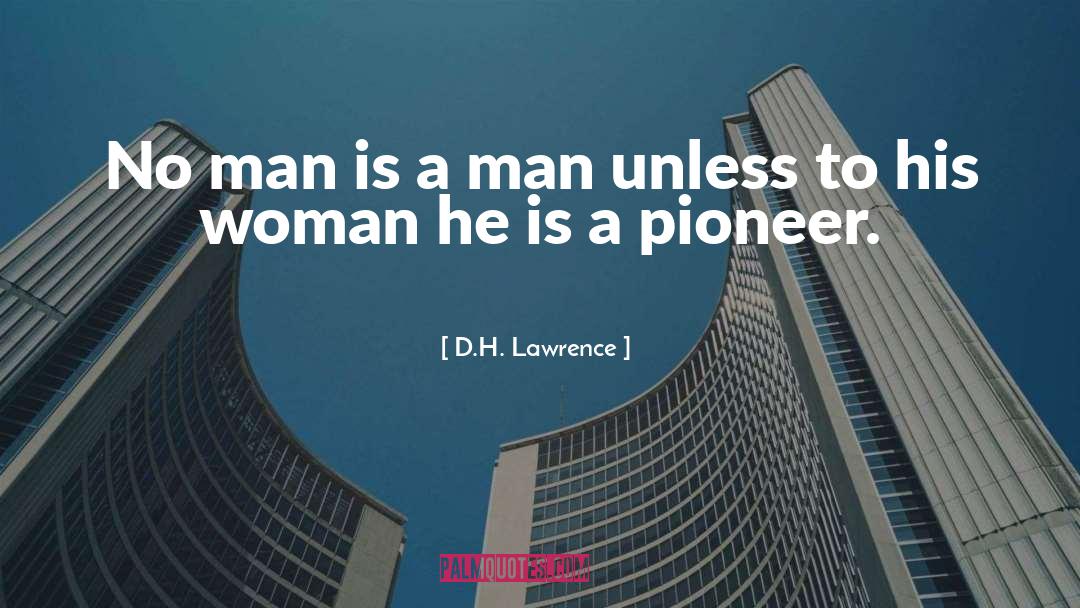 Pioneer quotes by D.H. Lawrence