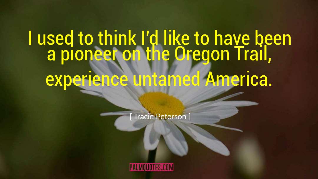 Pioneer quotes by Tracie Peterson