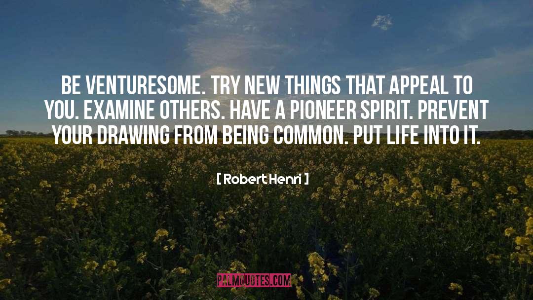 Pioneer Spirit quotes by Robert Henri
