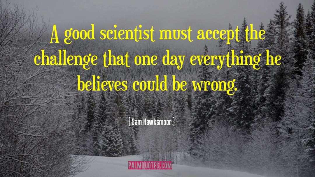 Pioneering Scientist quotes by Sam Hawksmoor