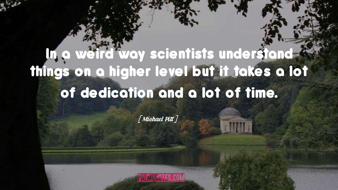 Pioneering Scientist quotes by Michael Pitt