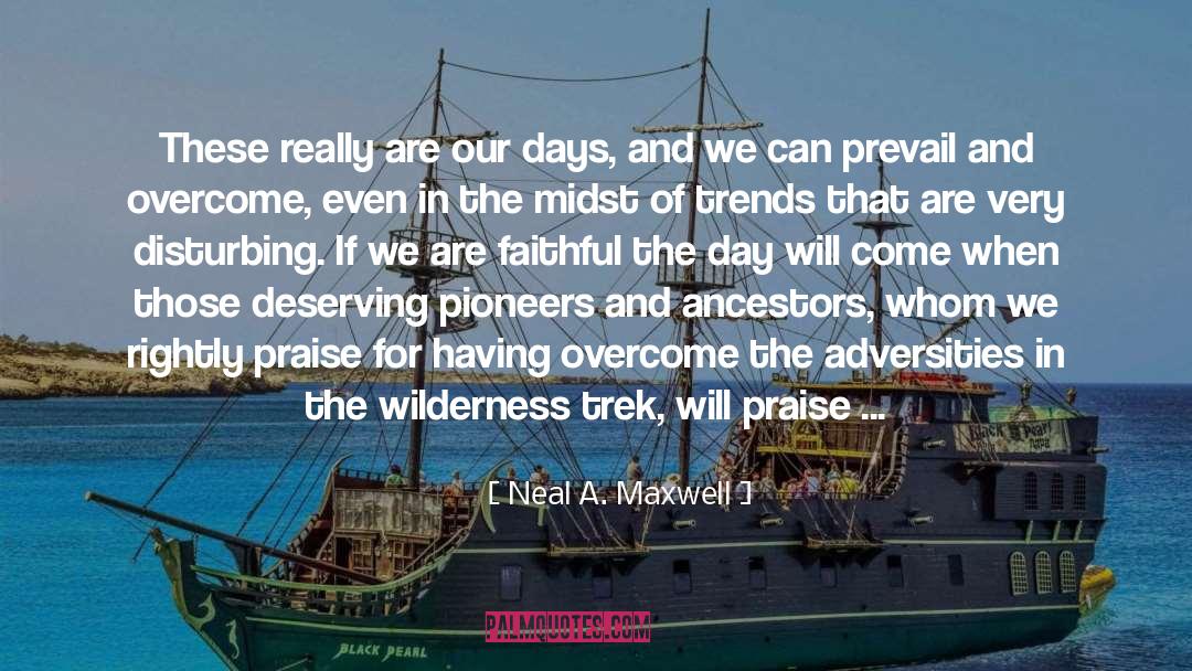 Pioneers quotes by Neal A. Maxwell