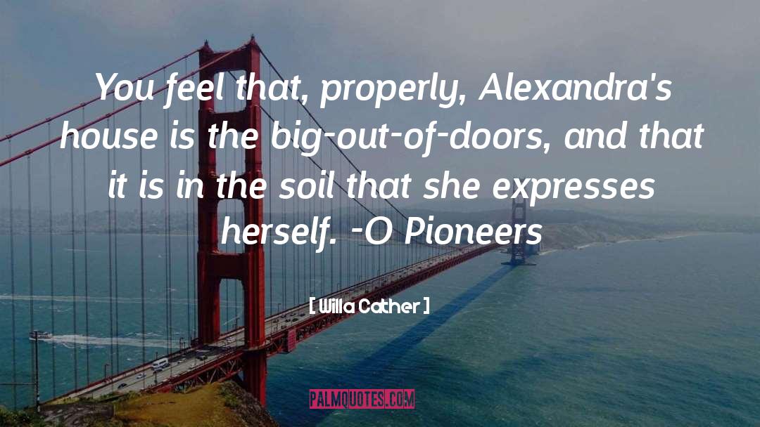 Pioneers quotes by Willa Cather