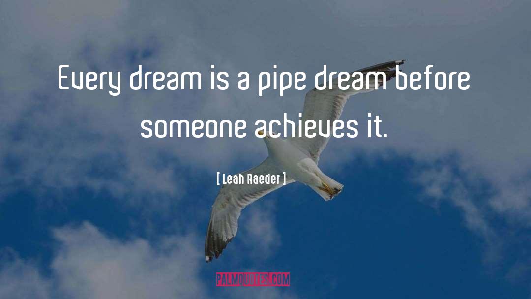 Pipe Dream quotes by Leah Raeder