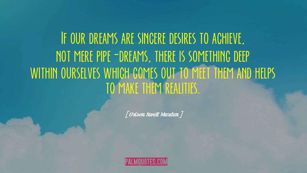 Pipe Dreams quotes by Orison Swett Marden