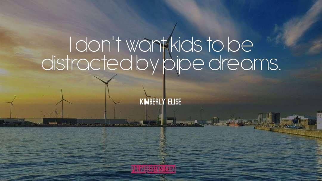 Pipe Dreams quotes by Kimberly Elise