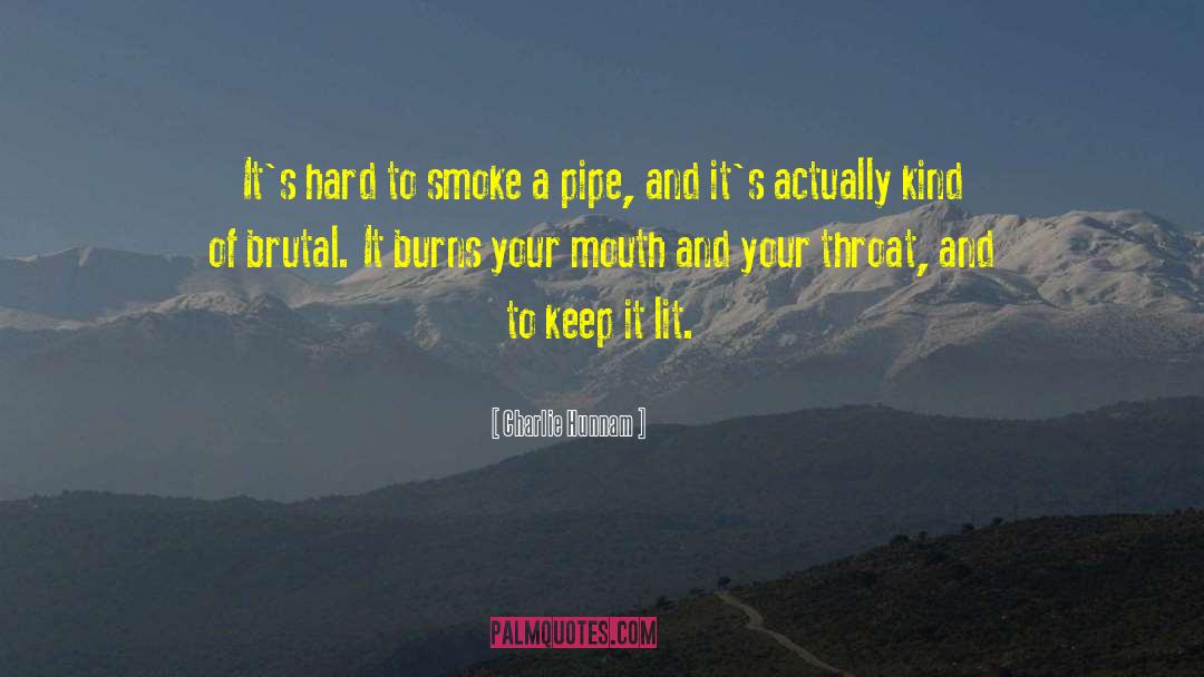 Pipe quotes by Charlie Hunnam