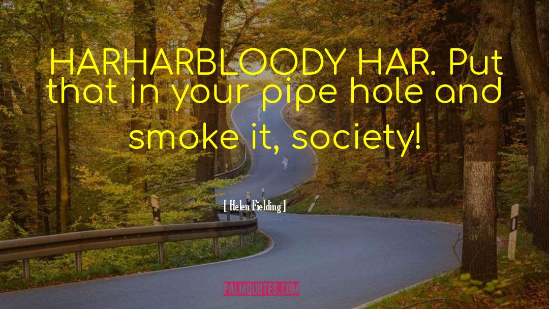 Pipe quotes by Helen Fielding