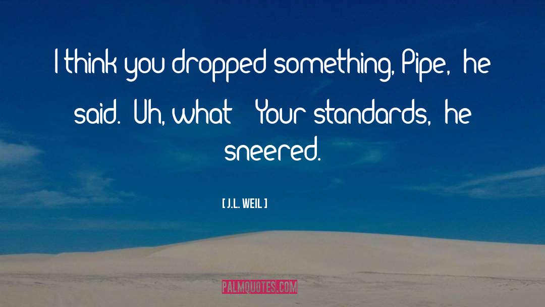 Pipe quotes by J.L. Weil