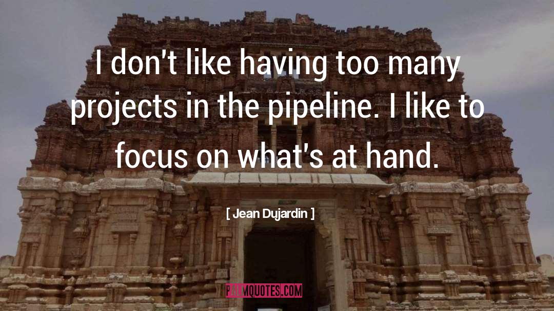 Pipeline quotes by Jean Dujardin
