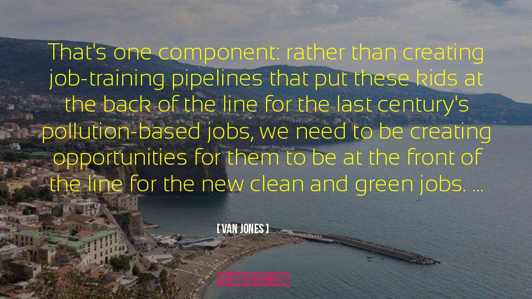Pipeline quotes by Van Jones