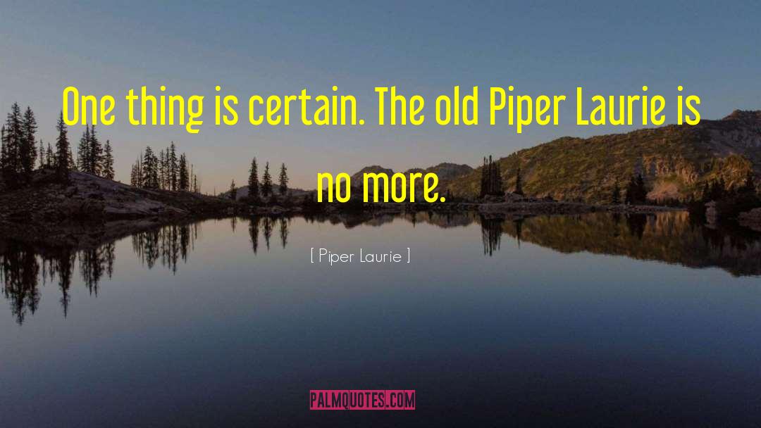 Piper Mcclean quotes by Piper Laurie